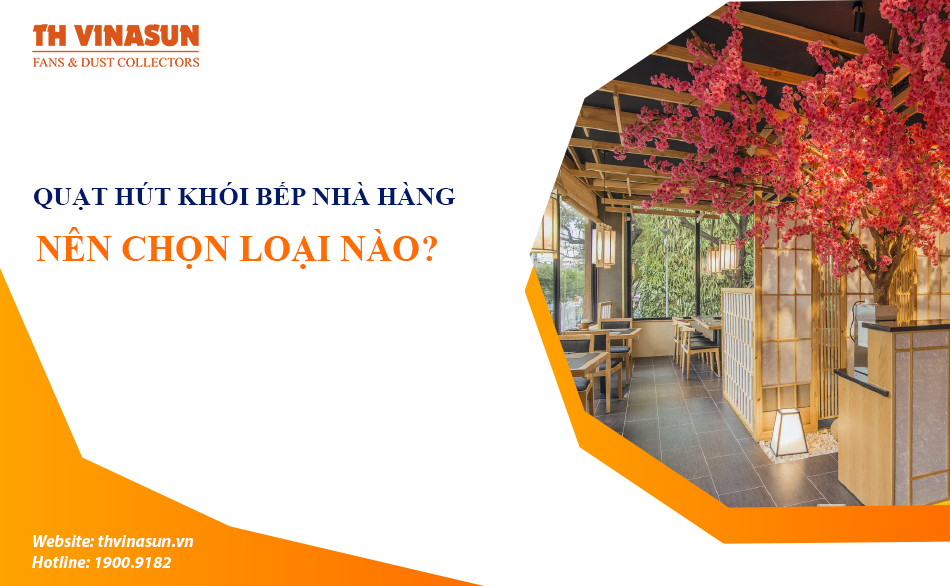Quạt hút khói bếp nhà hàng công nghiệp: Nên chọn loại nào?