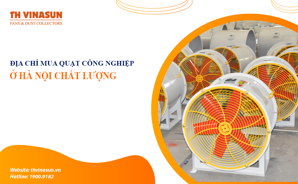 Địa chỉ mua quạt công nghiệp ở Hà Nội chất lượng tốt nhất