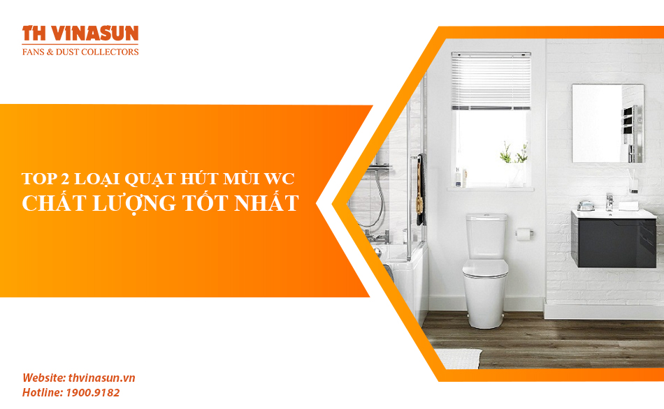 TOP 2 loại quạt hút mùi wc chất lượng tốt nhất hiện nay