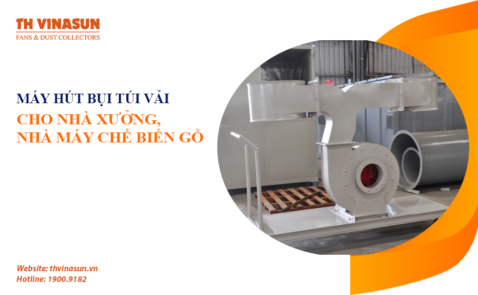 Máy hút bụi túi vải cho nhà xưởng, nhà máy chế biến gỗ