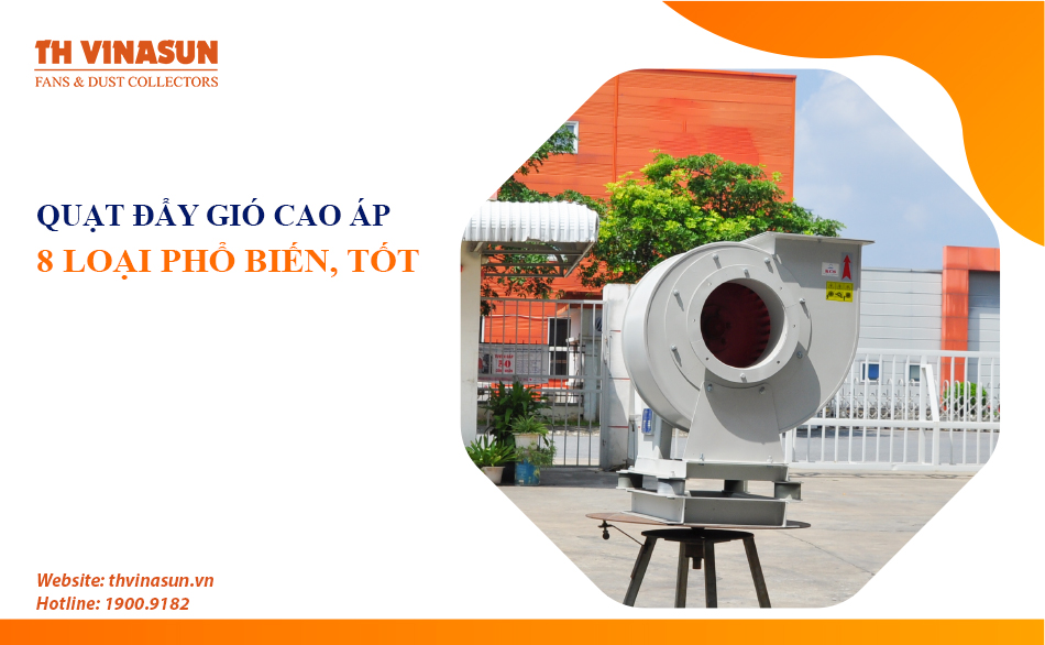Quạt đẩy gió cao áp công nghiệp: 8 loại phổ biến và tốt nhất