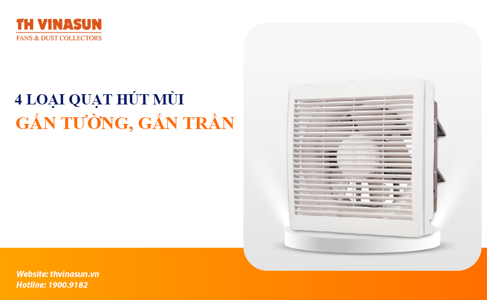4 loại quạt hút mùi gắn tường, gắn trần thông gió