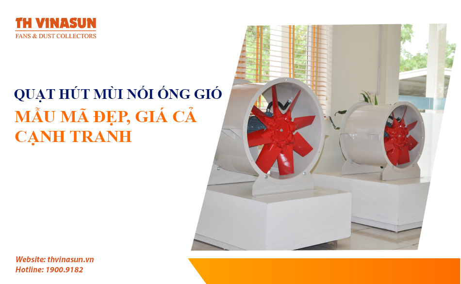 Quạt hút mùi nối ống gió: Mẫu mã đẹp, giá cả cạnh tranh