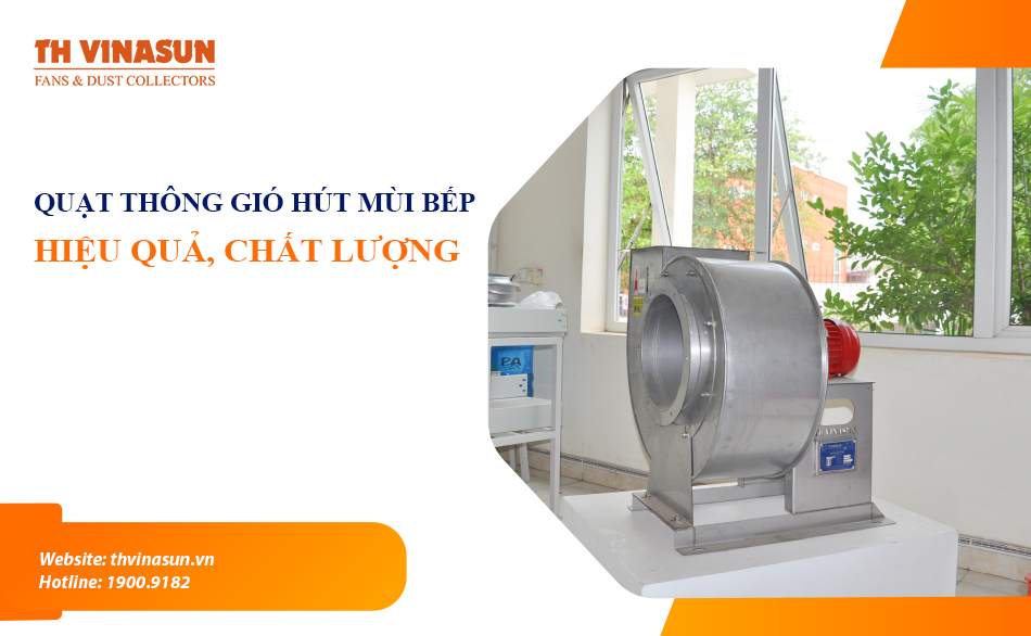 Quạt thông gió hút mùi bếp: Hiệu quả cao, chất lượng tốt