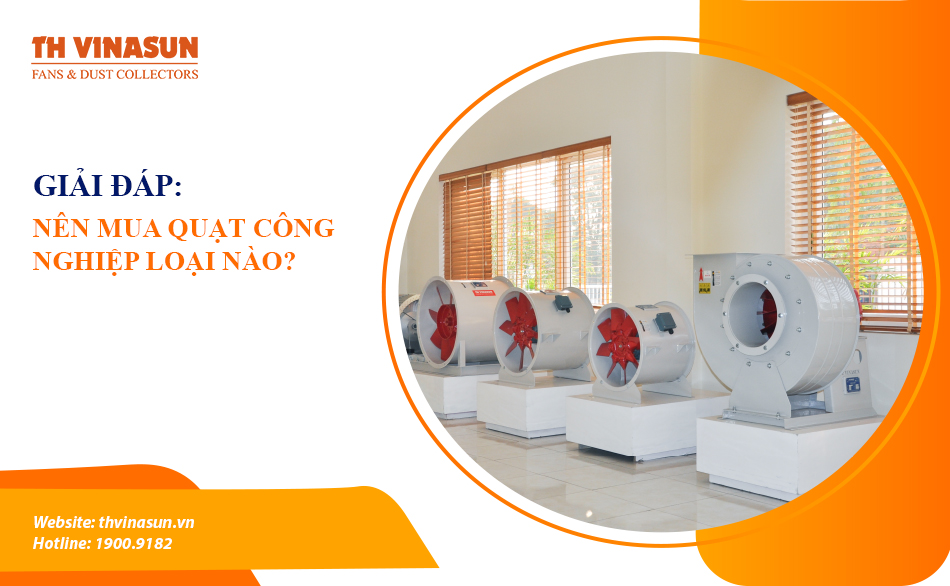 Giải đáp: Nên mua quạt công nghiệp loại nào?