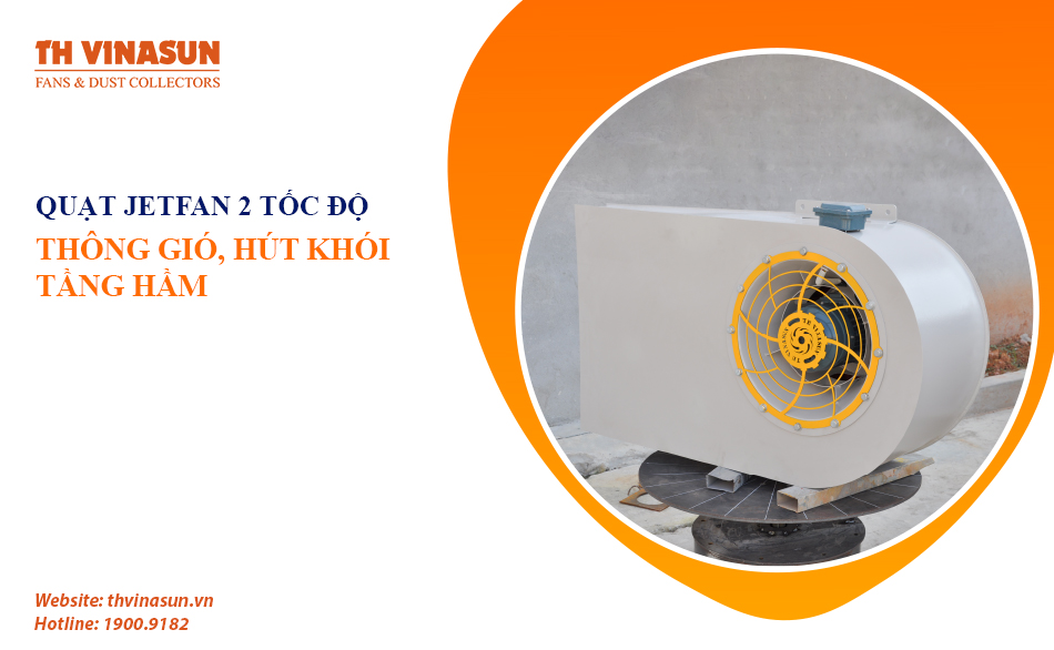 Quạt jetfan 2 tốc độ: Thông gió, hút khói tầng hầm