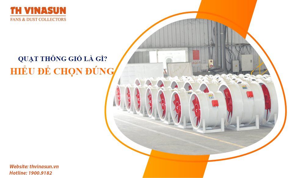 Quạt thông gió là gì? Hiểu để có sự lựa chọn đúng!