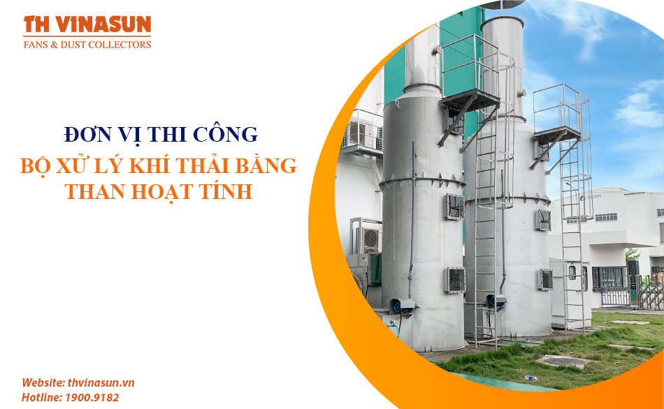 Đơn vị thi công trọn bộ HT xử lý khí thải bằng than hoạt tính