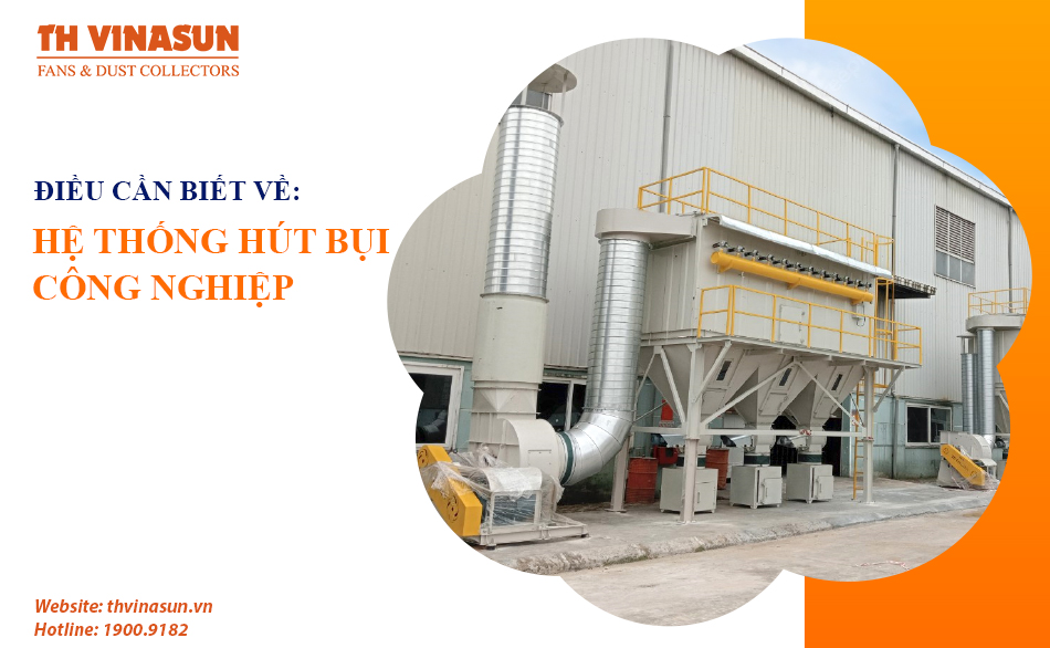 Hệ thống hút bụi công nghiệp: Những điều bạn cần biết!