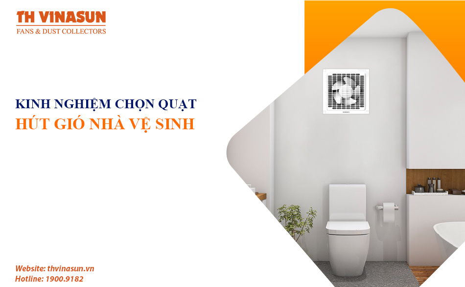 Các loại quạt hút gió nhà vệ sinh và kinh nghiệm lựa chọn