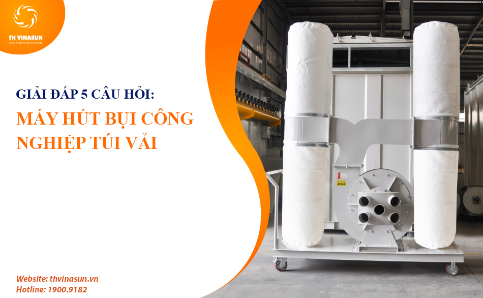 Giải đáp 5 câu hỏi về máy hút bụi công nghiệp túi vải di động