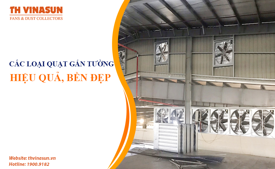 Các loại quạt gắn tường công nghiệp bền đẹp, hiệu quả cao