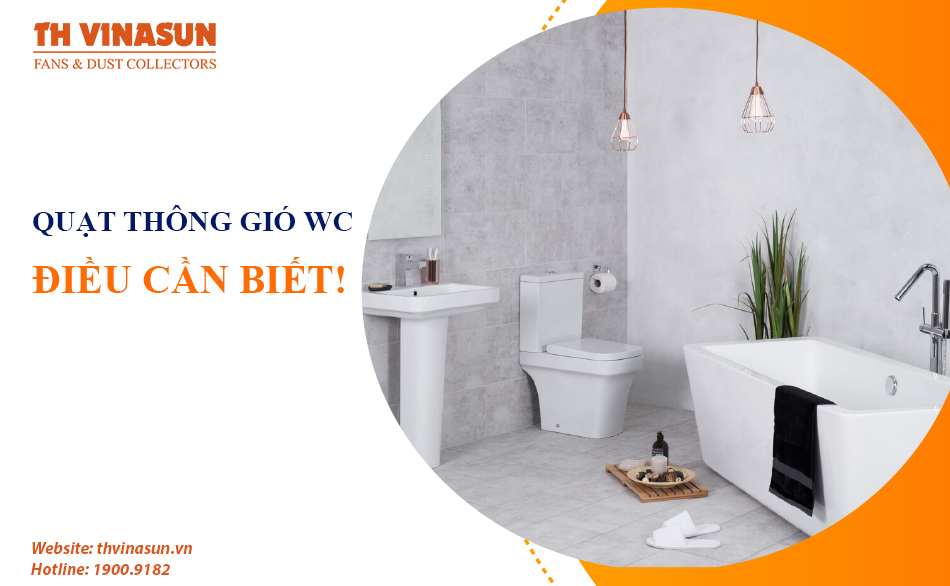 Quạt thông gió WC: Những điều ai cũng nên biết!