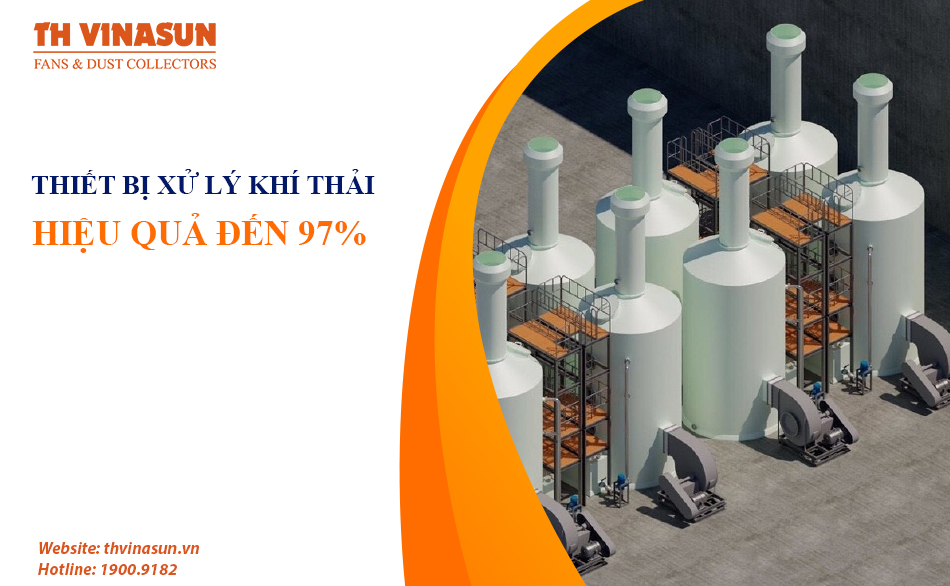 Thiết bị xử lý khí thải công nghiệp hiệu quả cao đến 97%