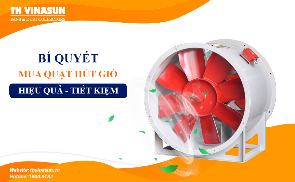 Bí quyết mua quạt hút gió đem lại hiệu quả cao, tiết kiệm chi phí