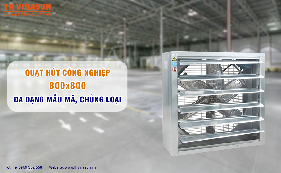 Quạt hút công nghiệp 800×800: Đa dạng mẫu mã, chủng loại