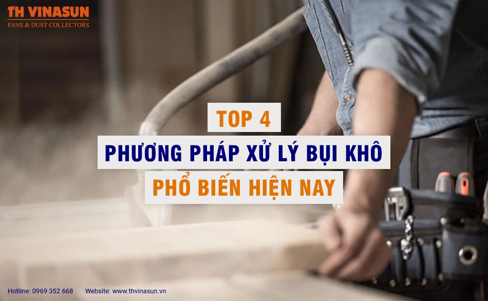 Top 4 phương pháp xử lý bụi khô phổ biến hiện nay