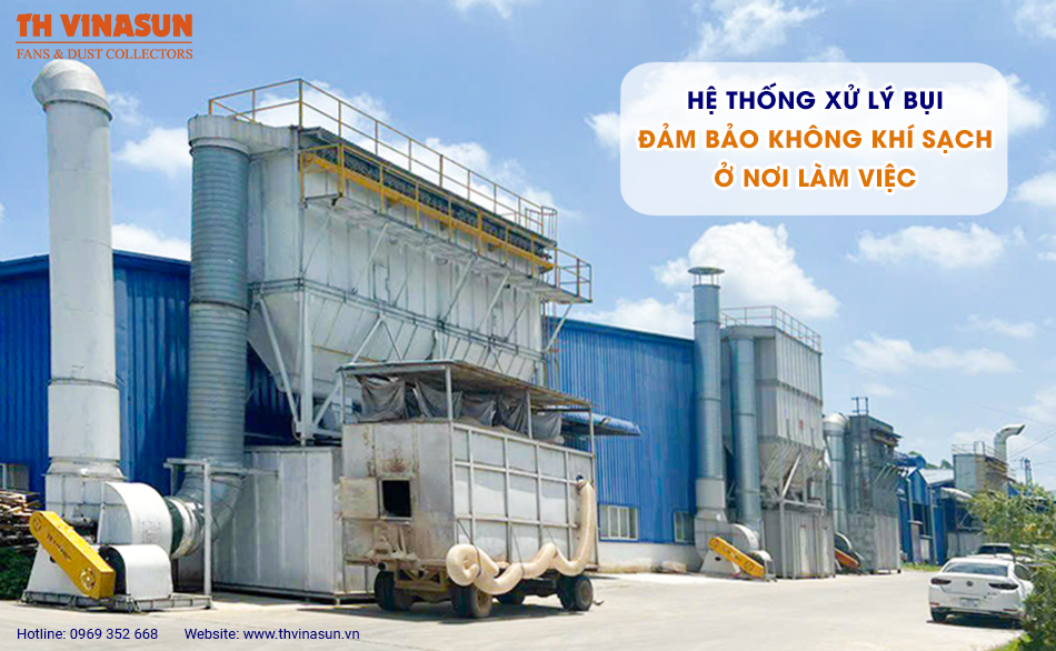 Hệ thống xử lý bụi đảm bảo không khí sạch ở nơi làm việc