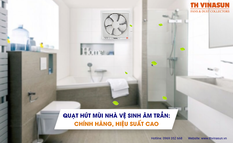 Quạt hút mùi nhà vệ sinh âm trần: Chính hãng, hiệu suất cao