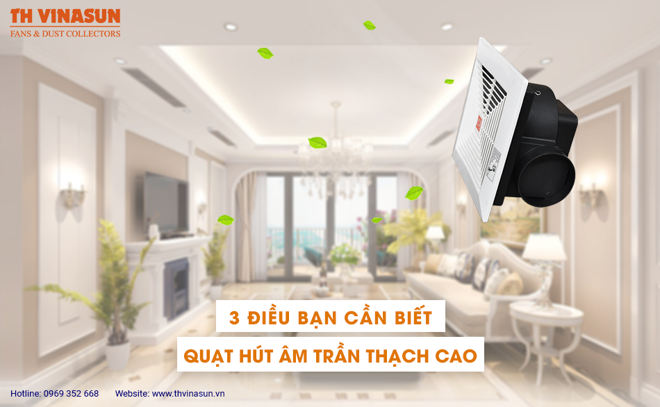 Quạt hút âm trần thạch cao: 3 điều bạn cần biết