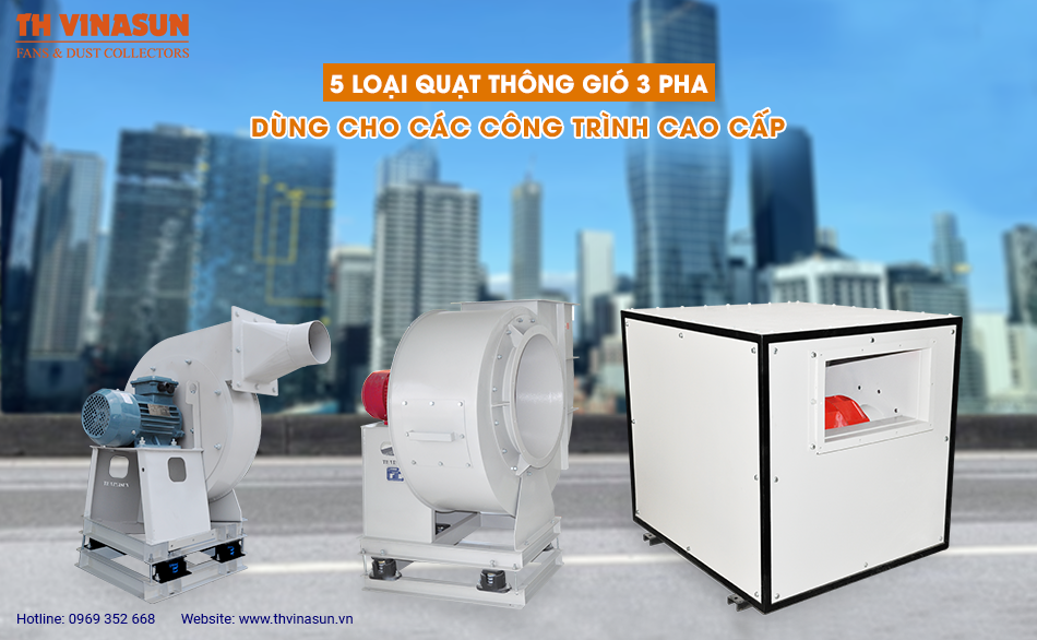 5 loại quạt thông gió 3 pha dụng cho các công trình cao cấp