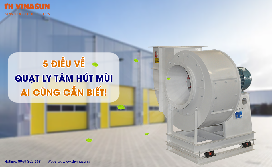 5 điều về quạt ly tâm hút mùi ai cũng cần biết!