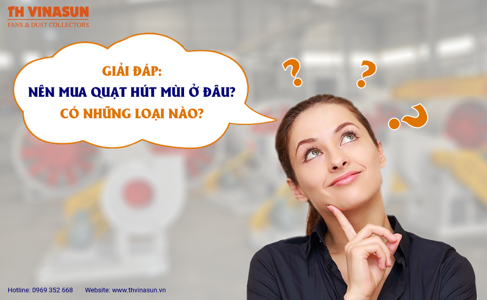 Giải đáp: Nên mua quạt hút mùi ở đâu? Có những loại nào?