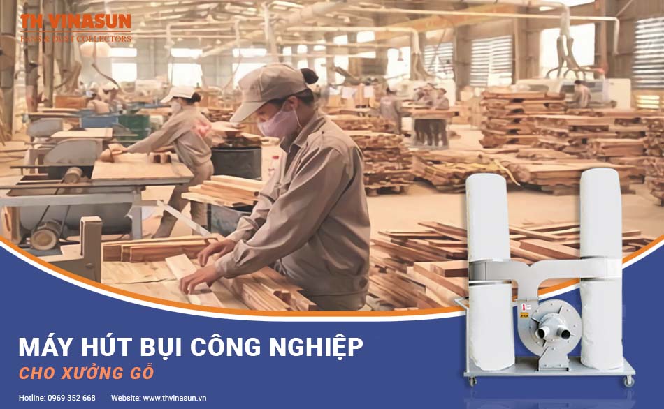 Máy hút bụi cho ngành gỗ: Bền đẹp, hiệu quả cao