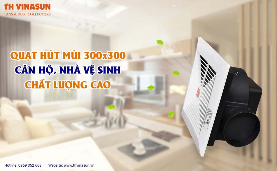 Quạt hút mùi 300×300 căn hộ, nhà vệ sinh chất lượng cao