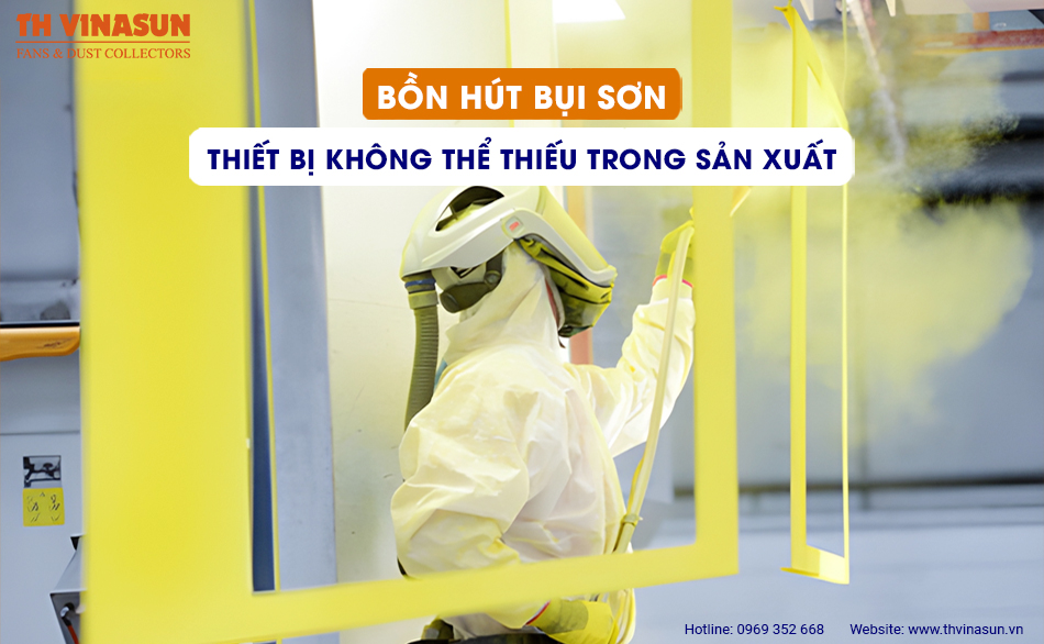 Bồn hút bụi sơn: Thiết bị không thể thiếu trong sản xuất