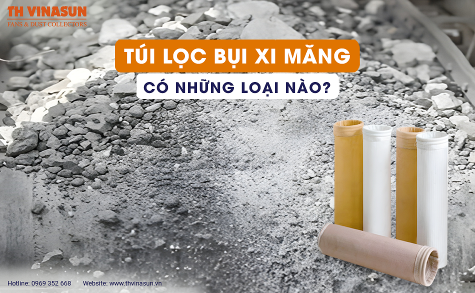 Túi lọc bụi xi măng: Có những loại nào?