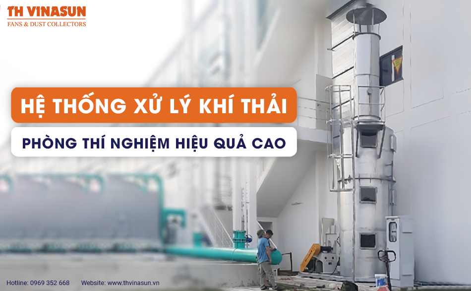 Hệ thống xử lý khí thải phòng thí nghiệm hiệu quả cao