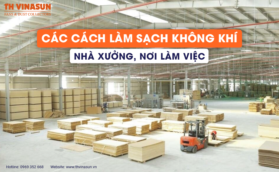 Các cách làm sạch không khí nhà xưởng, nơi làm việc