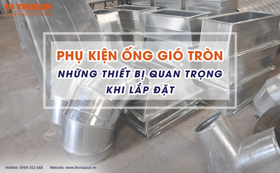 Phụ kiện ống gió tròn: Những thiết bị quan trọng khi lắp đặt