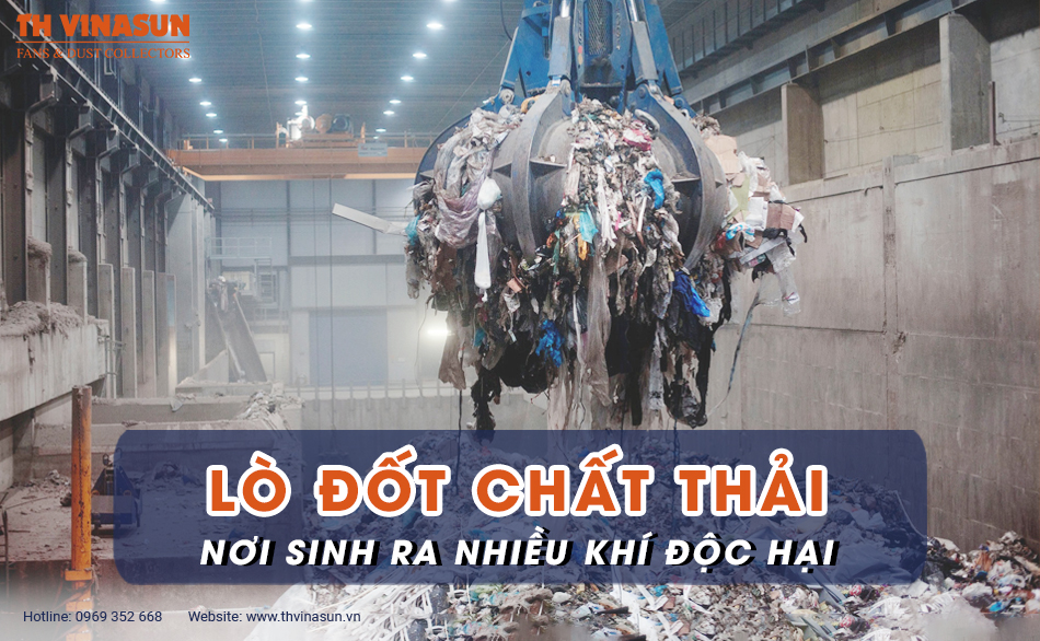 Lò đốt chất thải – Nơi sinh ra nhiều khí độc hại