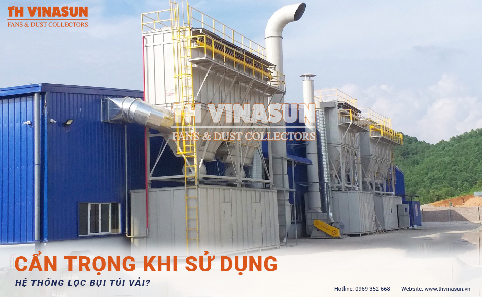 Cẩn trọng khi sử dụng hệ thống lọc bụi túi vải?