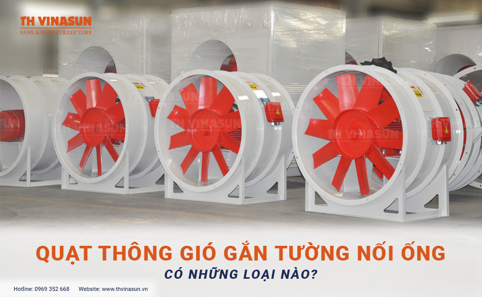 Quạt thông gió gắn tường nối ống có những loại nào?