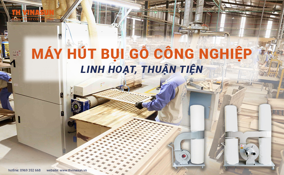 Máy hút bụi gỗ công nghiệp: Linh hoạt, thuận tiện