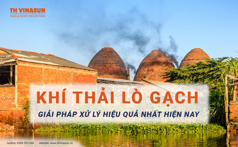 Khí thải lò gạch – Giải pháp xử lý hiệu quả nhất hiện nay