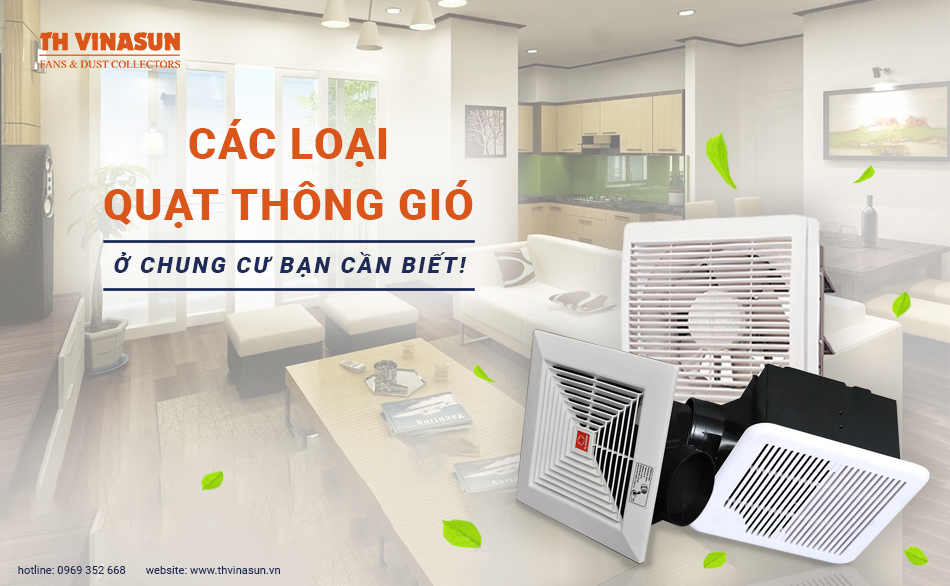 Danh sách các loại quạt thông gió chung cư bạn cần biết!