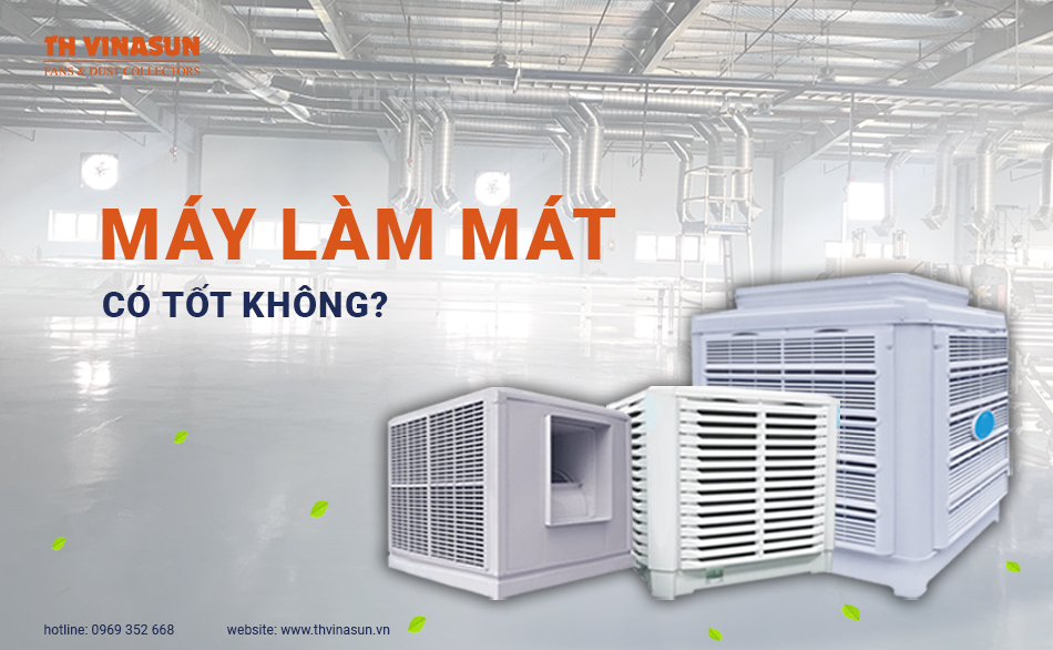 Giải đáp: Máy làm mát có tốt không? Loại nào tốt nhất