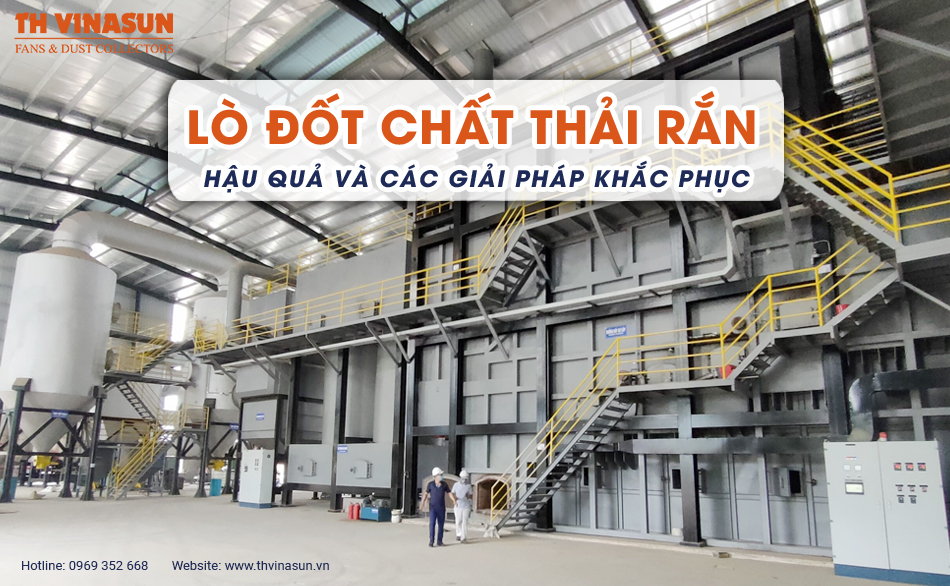 Lò đốt chất thải rắn: Hậu quả và các giải pháp khắc phục