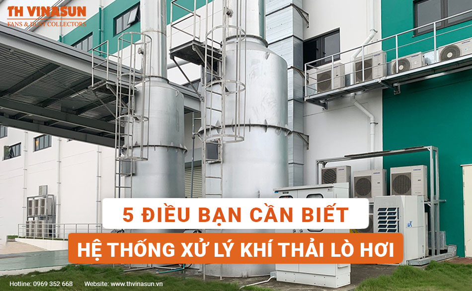 Hệ thống xử lý khí thải lò hơi: 5 điều bạn cần biết