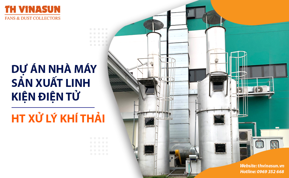 Hệ thống xử lý khí thải của nhà máy sản xuất linh kiện điện tử