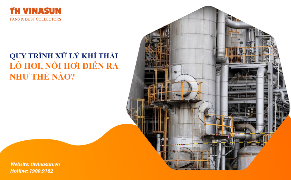 Quy trình xử lý khí thải lò hơi, nồi hơi diễn ra như thế nào?