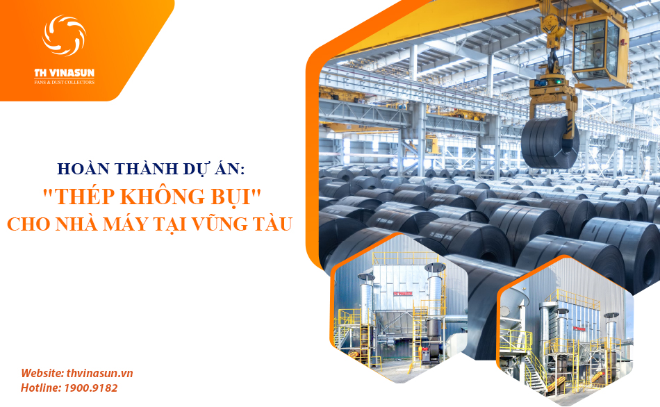 Hoàn thành dự án “Thép Không Bụi” cho nhà máy SX tại Vũng Tàu