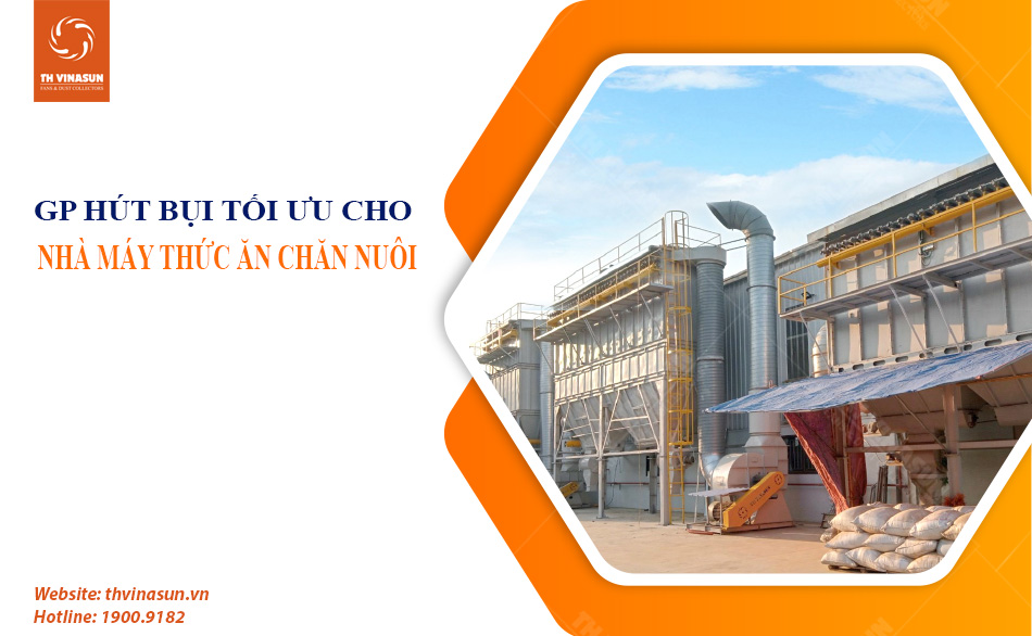 TH Vinasun – Giải pháp hút bụi tối ưu cho nhà máy thức ăn chăn nuôi
